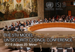 THE 5TH MODEL UN SECURITY COUNCIL CONFERENCE Tehran 25 August 2016.